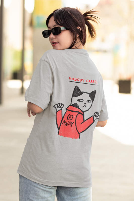 Nobody Cares Go Away - Oversized Unisex T-Shirt