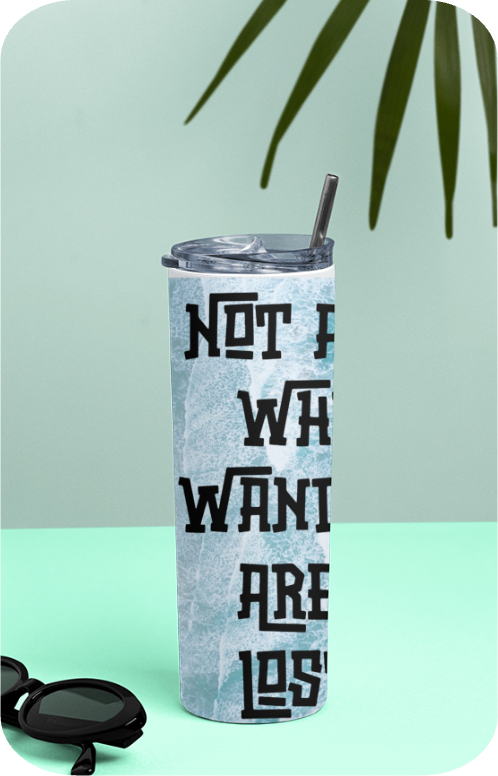 Not All Who Wander Are Lost - Tumbler Bottle with Steel Straw