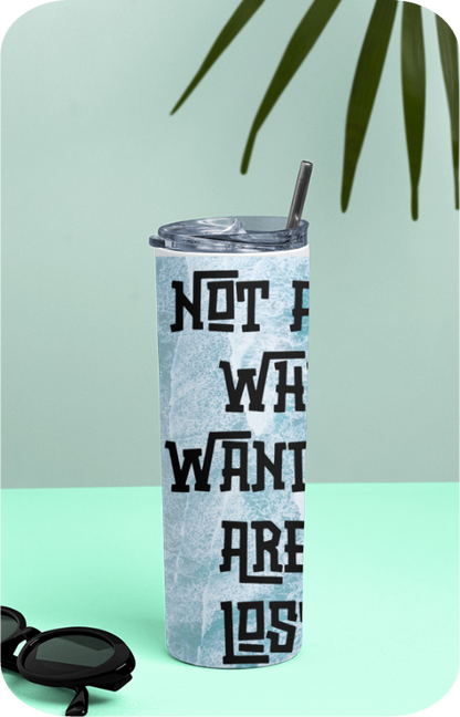 Not All Who Wander Are Lost - Tumbler Bottle with Steel Straw